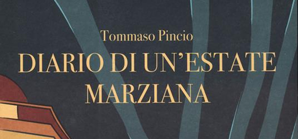 Diario di un'estate marziana, la recensione di Maila Cavaliere del nuovo di Tommaso Pincio pubblicato da Giulio Perrone editore.