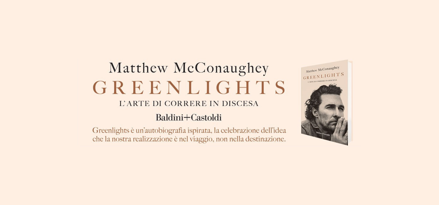 Greenlights. L’arte di correre in discesa, la recensione di Matteo Marchisio del libro di Matthew McConaughey pubblicato in Italia da Baldini+Castoldi.